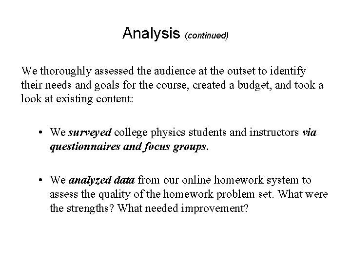 Analysis (continued) We thoroughly assessed the audience at the outset to identify their needs