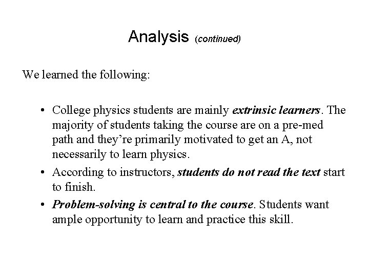 Analysis (continued) We learned the following: • College physics students are mainly extrinsic learners.