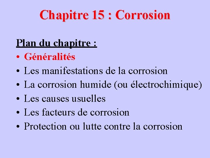 Chapitre 15 : Corrosion Plan du chapitre : • Généralités • Les manifestations de