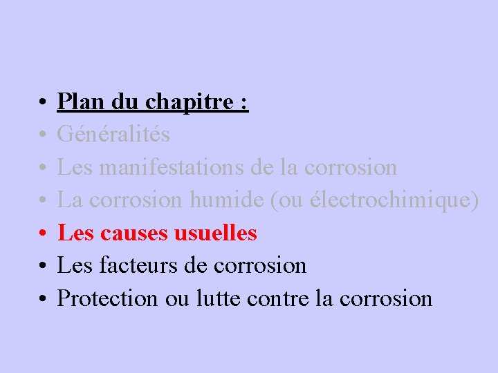  • • Plan du chapitre : Généralités Les manifestations de la corrosion La