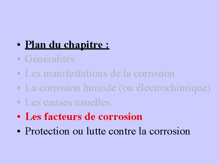  • • Plan du chapitre : Généralités Les manifestations de la corrosion La