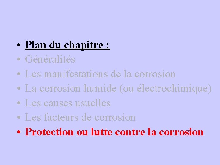  • • Plan du chapitre : Généralités Les manifestations de la corrosion La