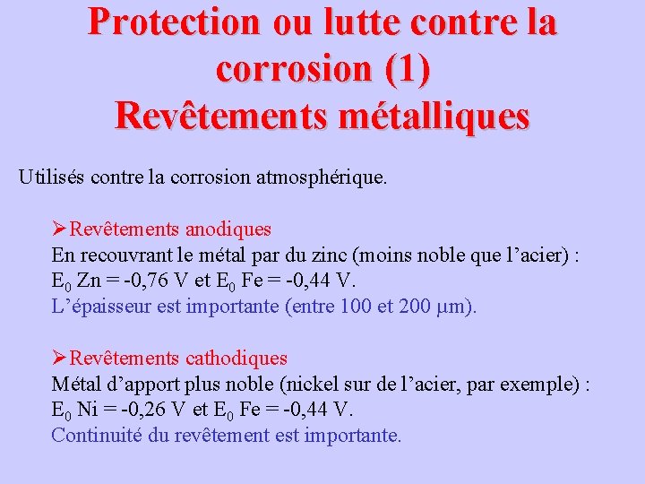 Protection ou lutte contre la corrosion (1) Revêtements métalliques Utilisés contre la corrosion atmosphérique.