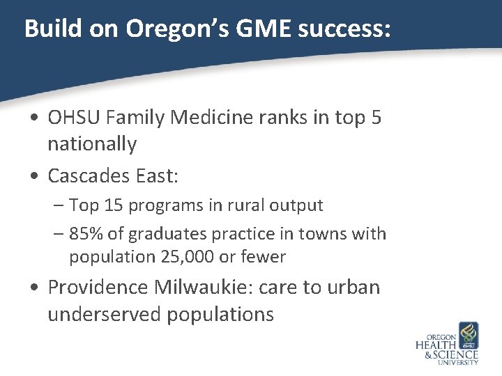 Build on Oregon’s GME success: • OHSU Family Medicine ranks in top 5 nationally