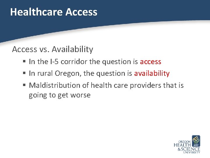 Healthcare Access vs. Availability § In the I-5 corridor the question is access §