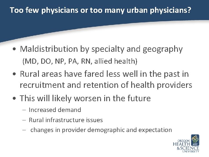 Too few physicians or too many urban physicians? • Maldistribution by specialty and geography