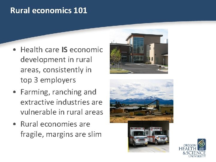 Rural economics 101 • Health care IS economic development in rural areas, consistently in