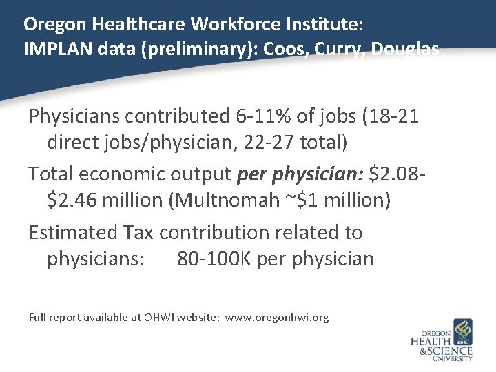 Oregon Healthcare Workforce Institute: IMPLAN data (preliminary): Coos, Curry, Douglas Physicians contributed 6 -11%