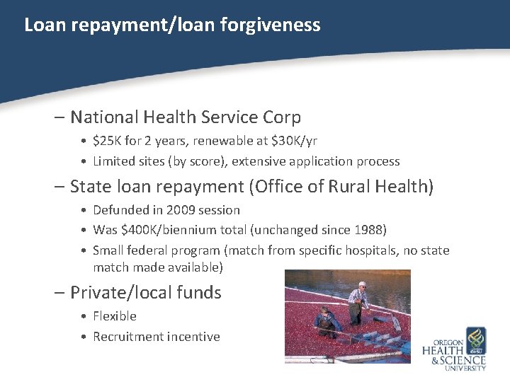 Loan repayment/loan forgiveness – National Health Service Corp • $25 K for 2 years,