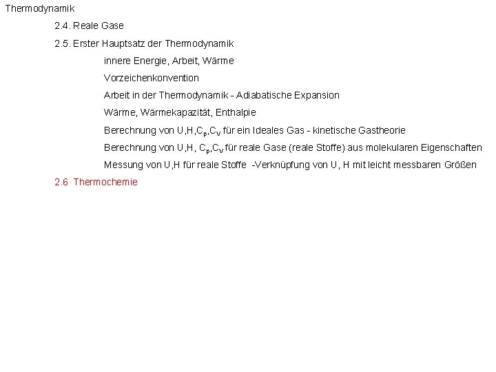Thermodynamik 2. 4. Reale Gase 2. 5. Erster Hauptsatz der Thermodynamik innere Energie, Arbeit,