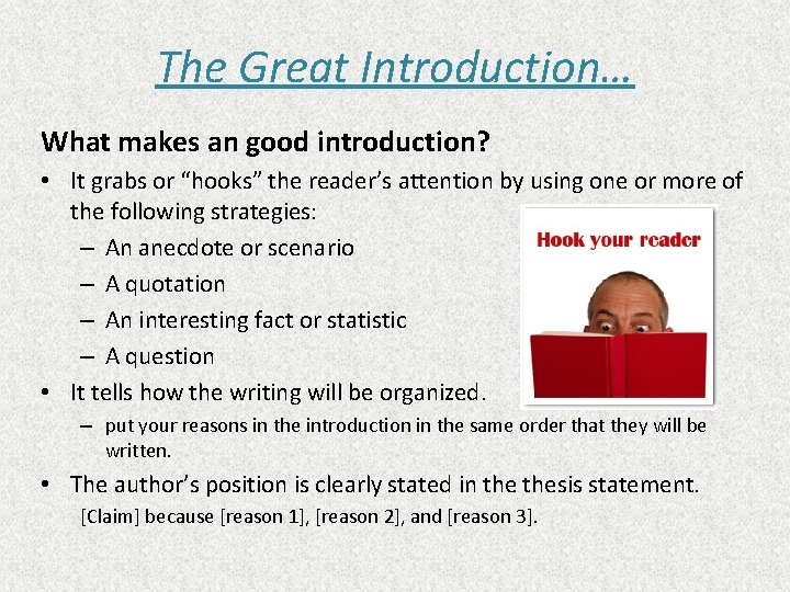 The Great Introduction… What makes an good introduction? • It grabs or “hooks” the