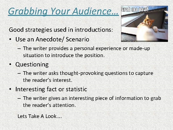 Grabbing Your Audience… Good strategies used in introductions: • Use an Anecdote/ Scenario –