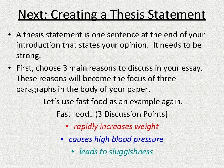 Next: Creating a Thesis Statement • A thesis statement is one sentence at the