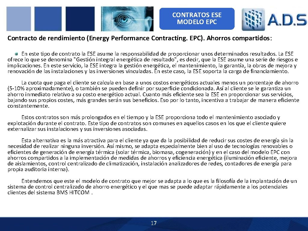 CONTRATOS ESE MODELO EPC Contracto de rendimiento (Energy Performance Contracting. EPC). Ahorros compartidos: En