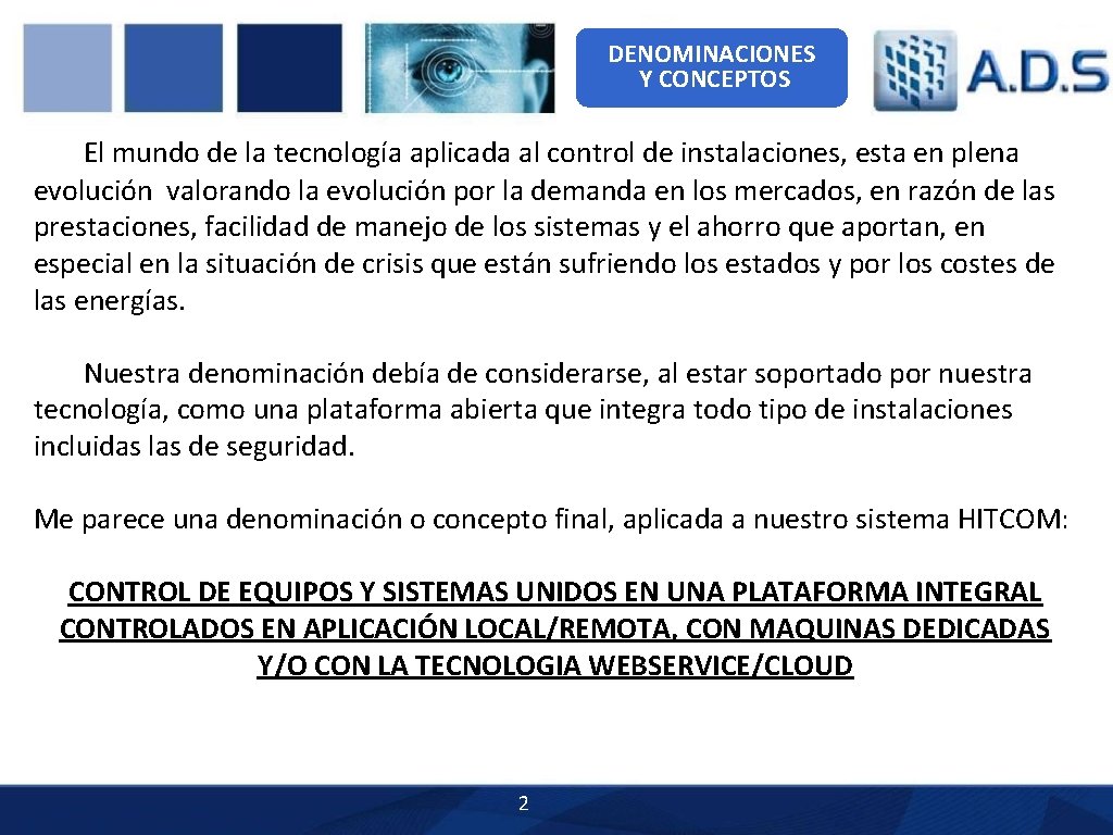 DENOMINACIONES Y CONCEPTOS El mundo de la tecnología aplicada al control de instalaciones, esta