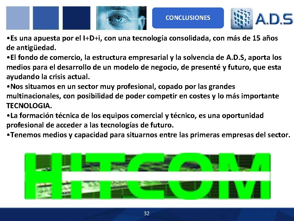CONCLUSIONES • Es una apuesta por el I+D+i, con una tecnología consolidada, con más CONCLUSIONES • Es una apuesta por el I+D+i, con una tecnología consolidada, con más