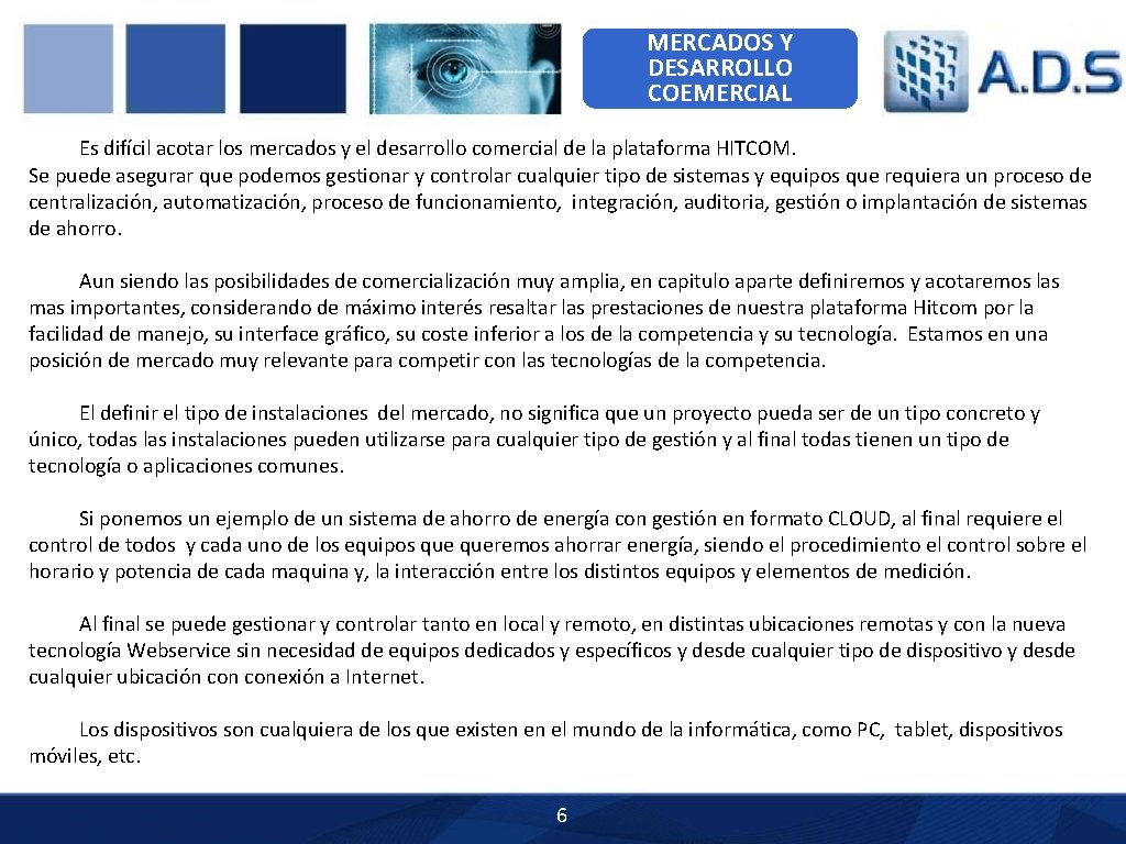 MERCADOS Y DESARROLLO COEMERCIAL Es difícil acotar los mercados y el desarrollo comercial de