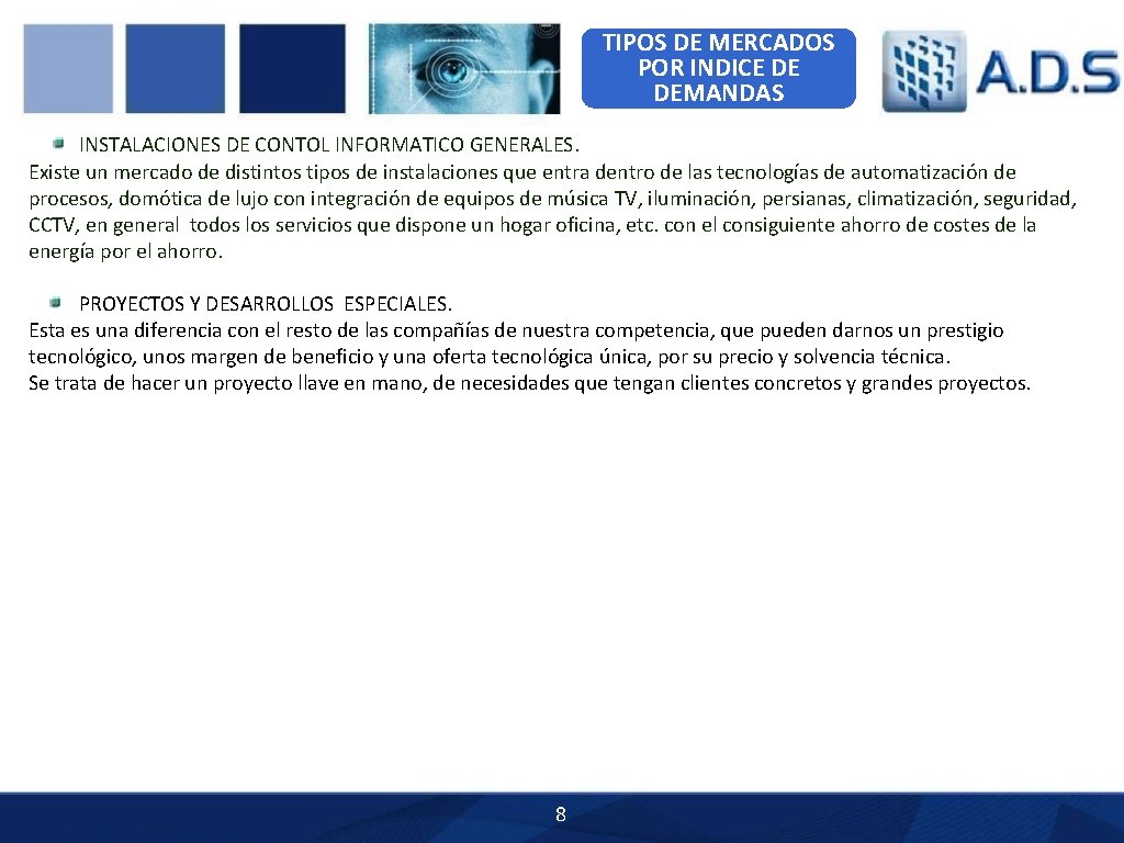 TIPOS DE MERCADOS POR INDICE DE DEMANDAS INSTALACIONES DE CONTOL INFORMATICO GENERALES. Existe un