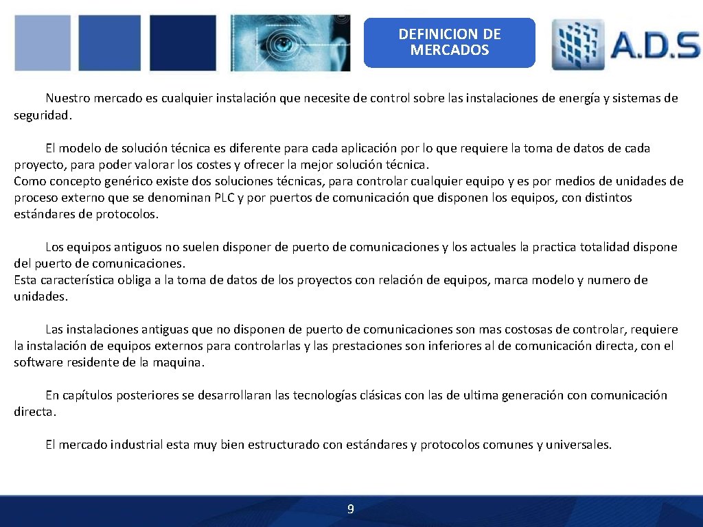 DEFINICION DE MERCADOS Nuestro mercado es cualquier instalación que necesite de control sobre las