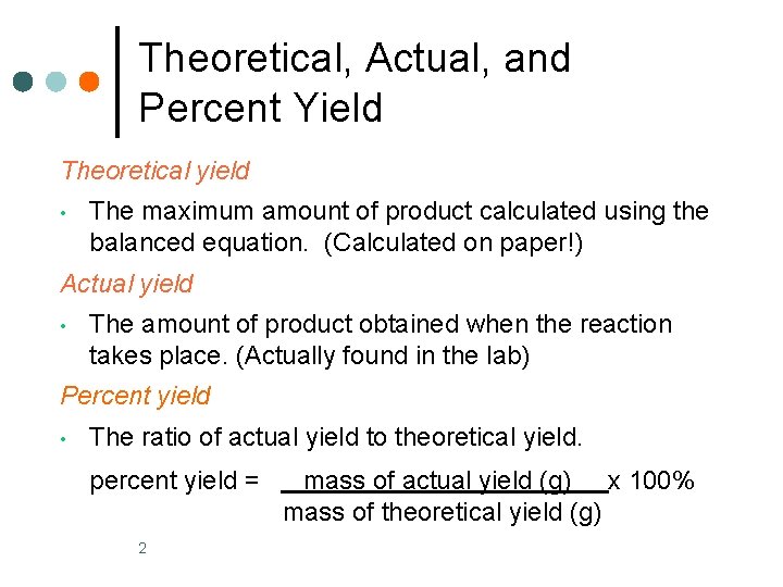 Theoretical, Actual, and Percent Yield Theoretical yield • The maximum amount of product calculated Theoretical, Actual, and Percent Yield Theoretical yield • The maximum amount of product calculated
