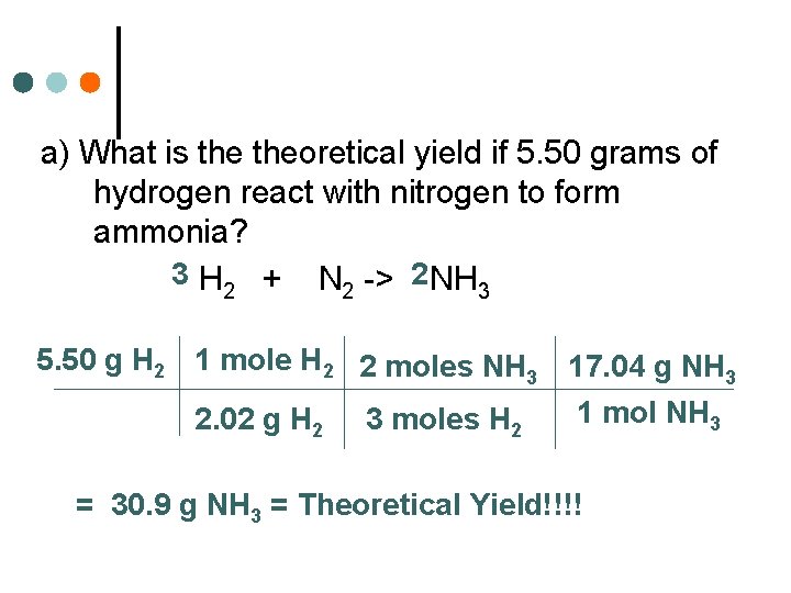 a) What is theoretical yield if 5. 50 grams of hydrogen react with nitrogen a) What is theoretical yield if 5. 50 grams of hydrogen react with nitrogen