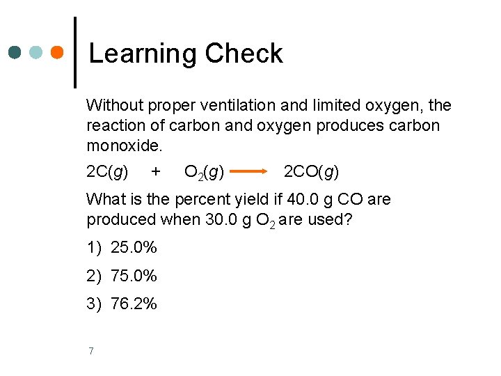 Learning Check Without proper ventilation and limited oxygen, the reaction of carbon and oxygen Learning Check Without proper ventilation and limited oxygen, the reaction of carbon and oxygen