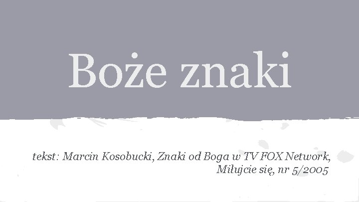 Boże znaki tekst: Marcin Kosobucki, Znaki od Boga w TV FOX Network, Miłujcie się,