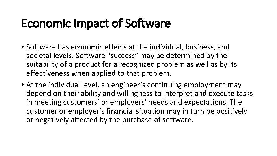 Economic Impact of Software • Software has economic effects at the individual, business, and