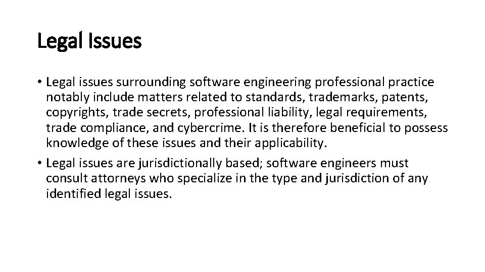 Legal Issues • Legal issues surrounding software engineering professional practice notably include matters related