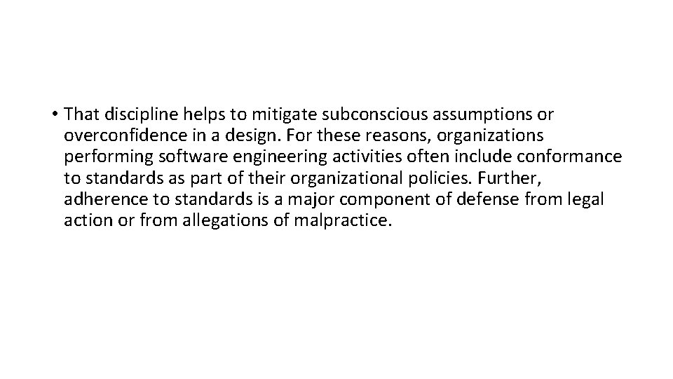  • That discipline helps to mitigate subconscious assumptions or overconfidence in a design.