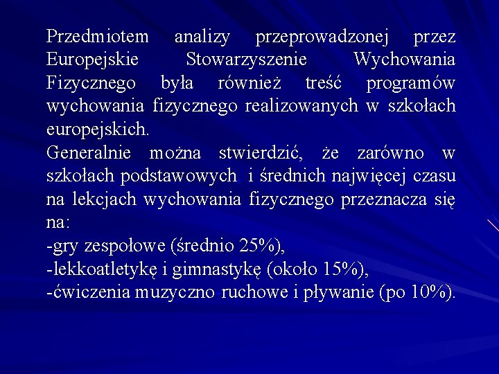 Przedmiotem analizy przeprowadzonej przez Europejskie Stowarzyszenie Wychowania Fizycznego była również treść programów wychowania fizycznego