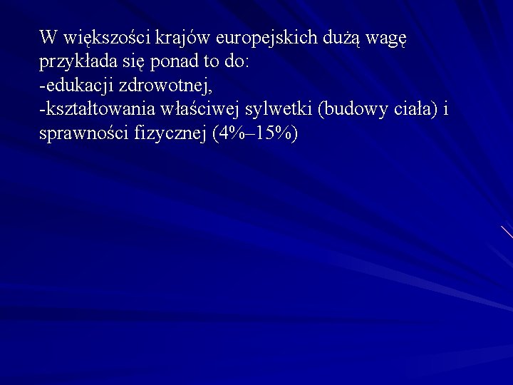 W większości krajów europejskich dużą wagę przykłada się ponad to do: -edukacji zdrowotnej, -kształtowania