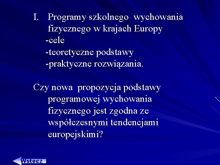 I. Programy szkolnego wychowania fizycznego w krajach Europy -cele -teoretyczne podstawy -praktyczne rozwiązania. Czy