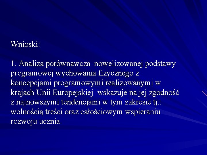 Wnioski: 1. Analiza porównawcza nowelizowanej podstawy programowej wychowania fizycznego z koncepcjami programowymi realizowanymi w