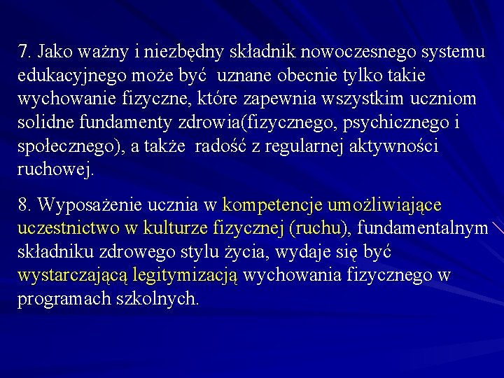 7. Jako ważny i niezbędny składnik nowoczesnego systemu edukacyjnego może być uznane obecnie tylko