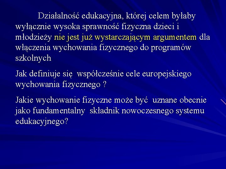 Działalność edukacyjna, której celem byłaby wyłącznie wysoka sprawność fizyczna dzieci i młodzieży nie jest