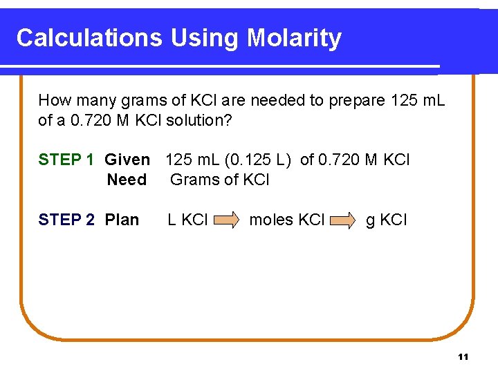 Calculations Using Molarity How many grams of KCl are needed to prepare 125 m.