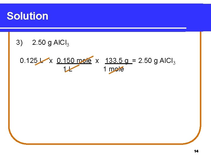 Solution 3) 2. 50 g Al. Cl 3 0. 125 L x 0. 150