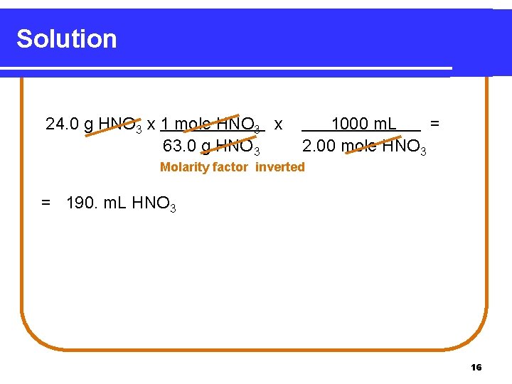 Solution 24. 0 g HNO 3 x 1 mole HNO 3 x 63. 0