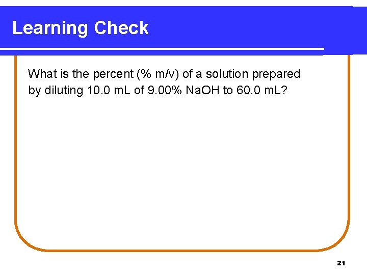 Learning Check What is the percent (% m/v) of a solution prepared by diluting