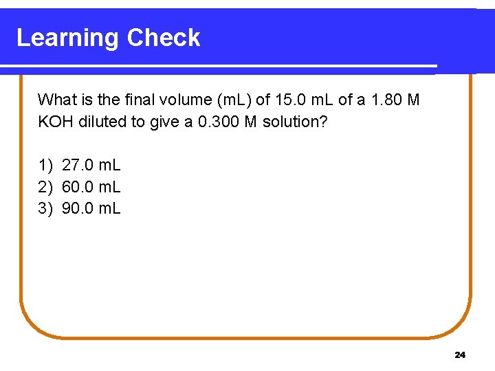 Learning Check What is the final volume (m. L) of 15. 0 m. L