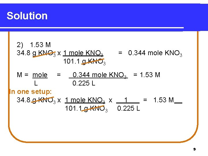 Solution 2) 1. 53 M 34. 8 g KNO 3 x 1 mole KNO