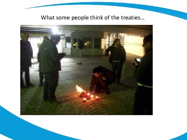 What some people think of the treaties… 