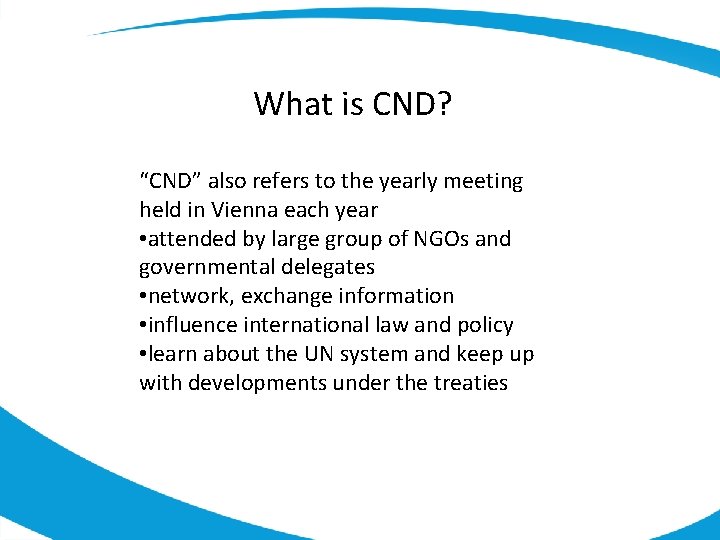 What is CND? “CND” also refers to the yearly meeting held in Vienna each