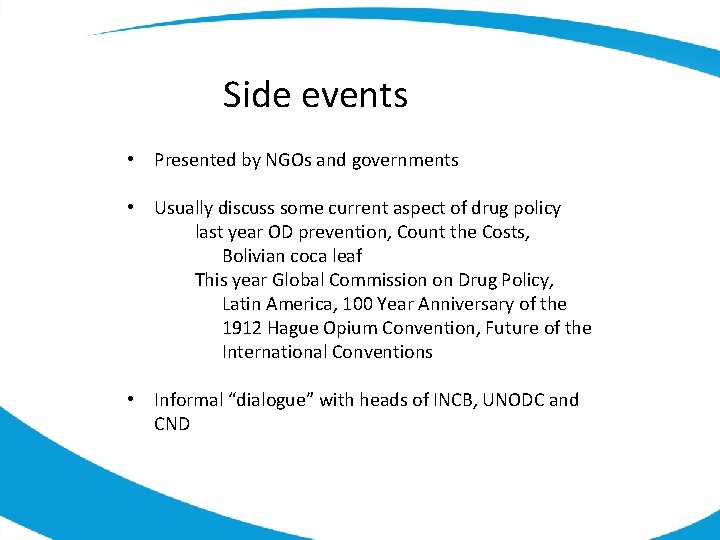 Side events • Presented by NGOs and governments • Usually discuss some current aspect
