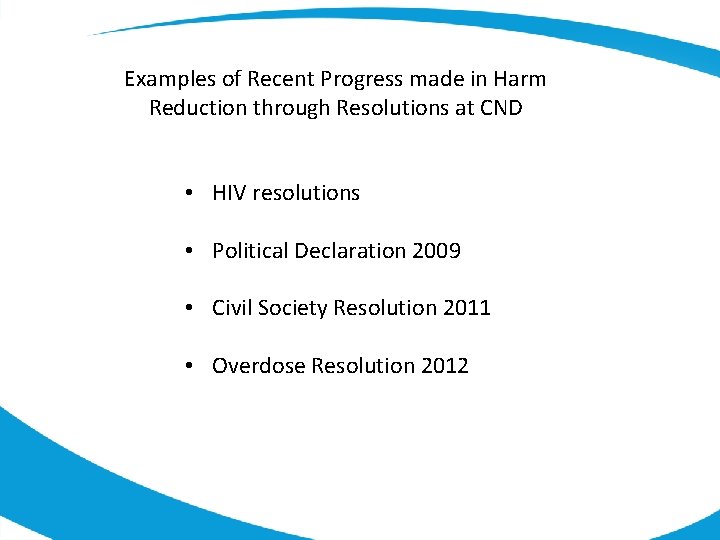 Examples of Recent Progress made in Harm Reduction through Resolutions at CND • HIV