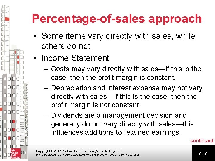 Percentage-of-sales approach • Some items vary directly with sales, while others do not. • Percentage-of-sales approach • Some items vary directly with sales, while others do not. •
