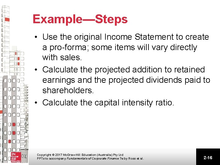 Example—Steps • Use the original Income Statement to create a pro-forma; some items will Example—Steps • Use the original Income Statement to create a pro-forma; some items will
