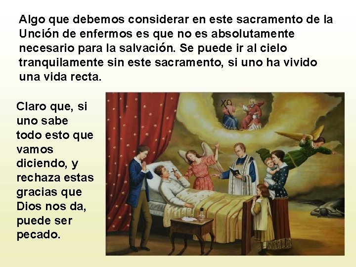 Algo que debemos considerar en este sacramento de la Unción de enfermos es que Algo que debemos considerar en este sacramento de la Unción de enfermos es que