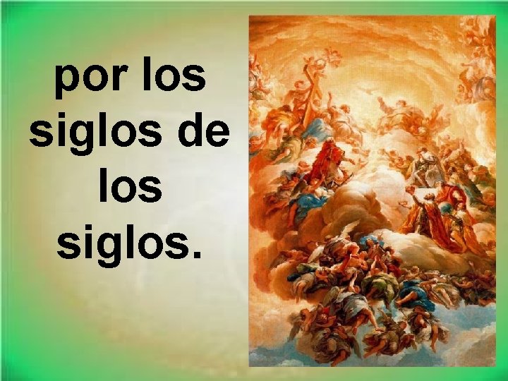 por los siglos de los siglos. por los siglos de los siglos.